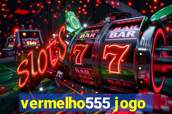 vermelho555 jogo